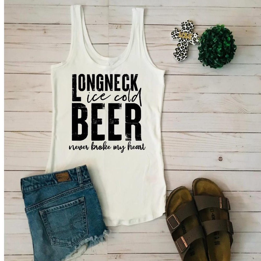 Longneck Ice Cold Beer never Broke my Heart Tank